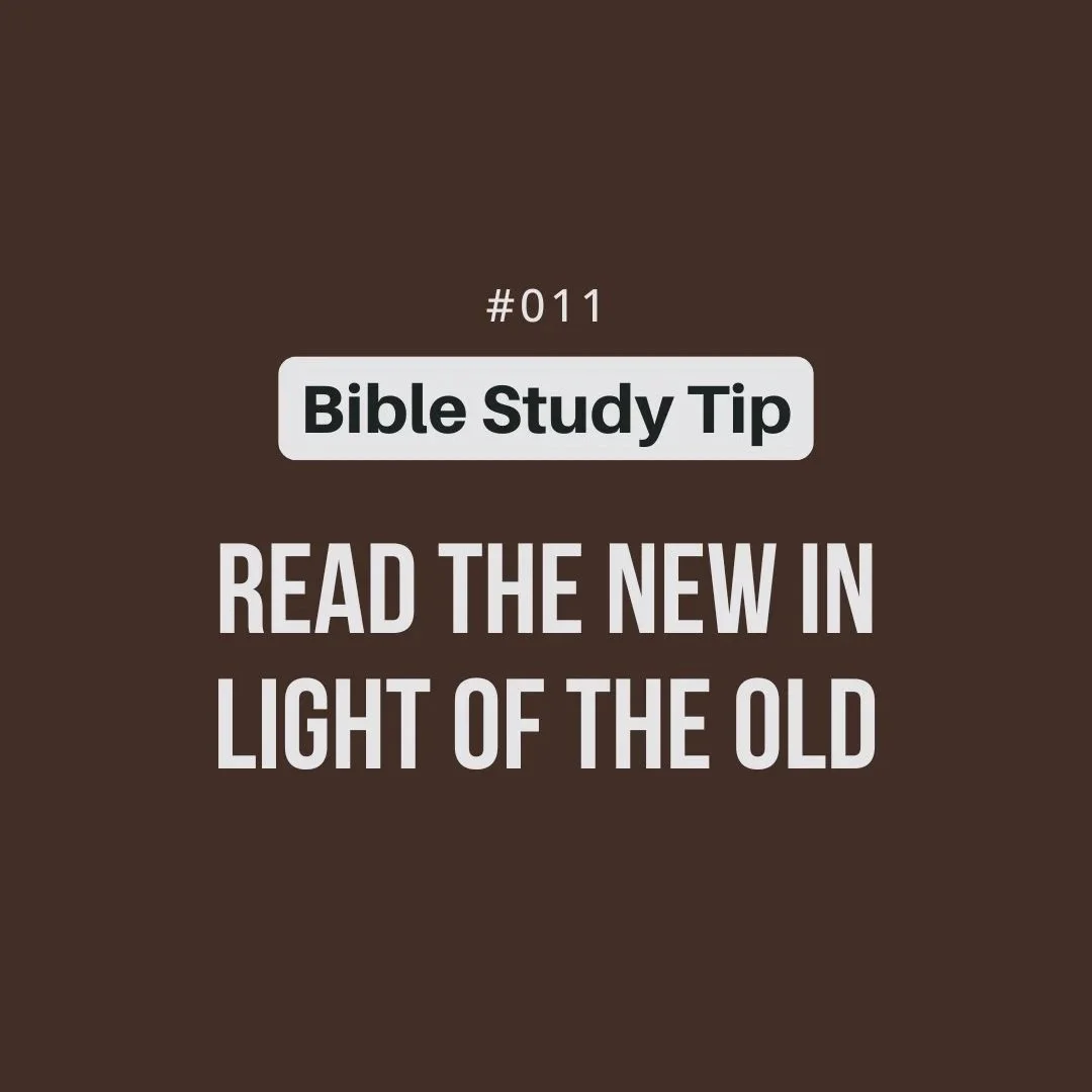 Tip 011 – Read the New in Light of the Old