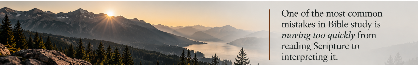 Mountain landscape at sunrise with a quote about the importance of slowing down before interpreting Scripture.