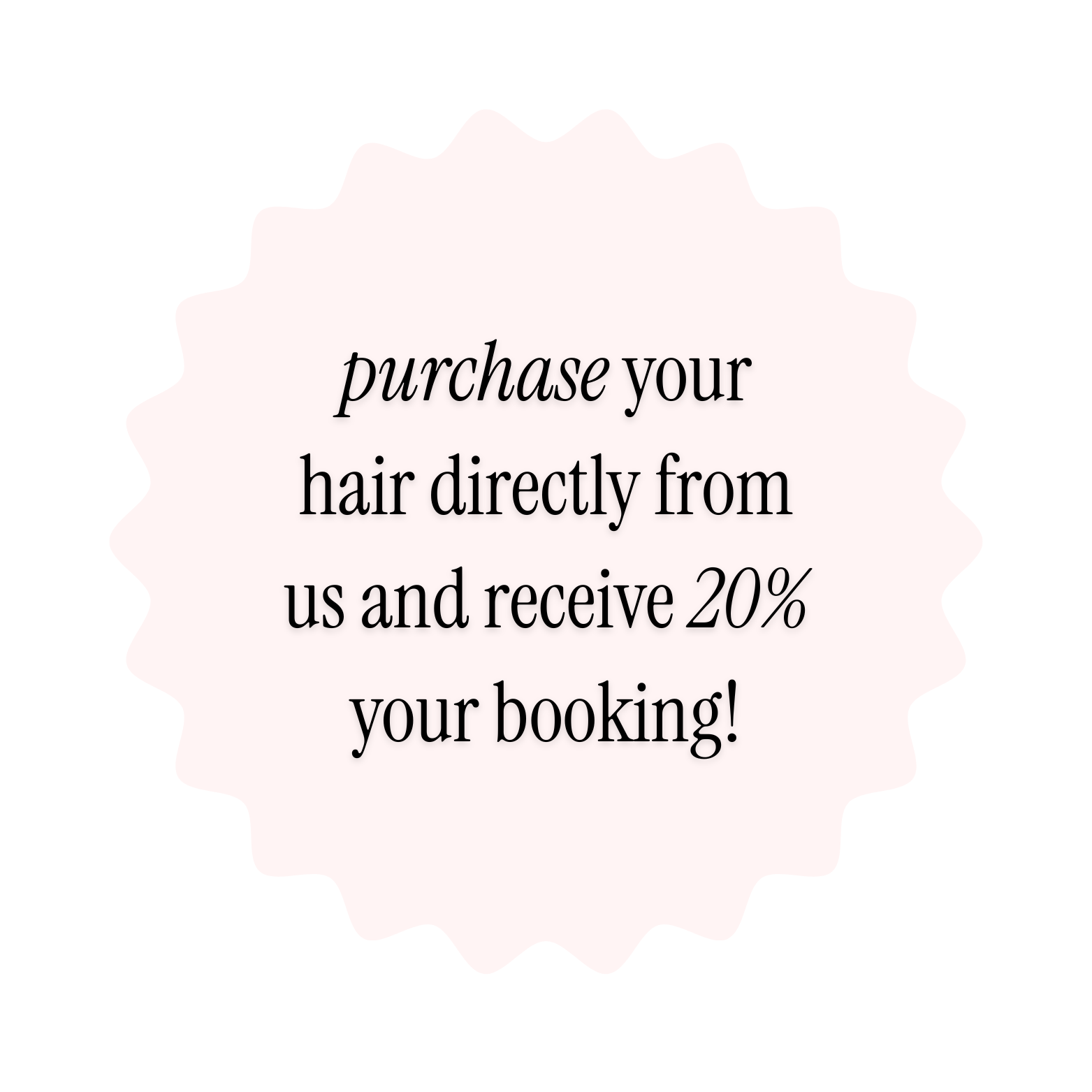 Promotion for purchasing hair directly from us to receive 20% discount on your booking.