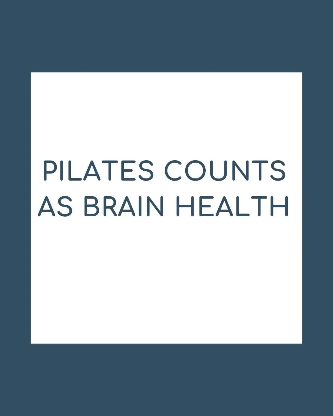 Good News:  Pilates counts as brain health!