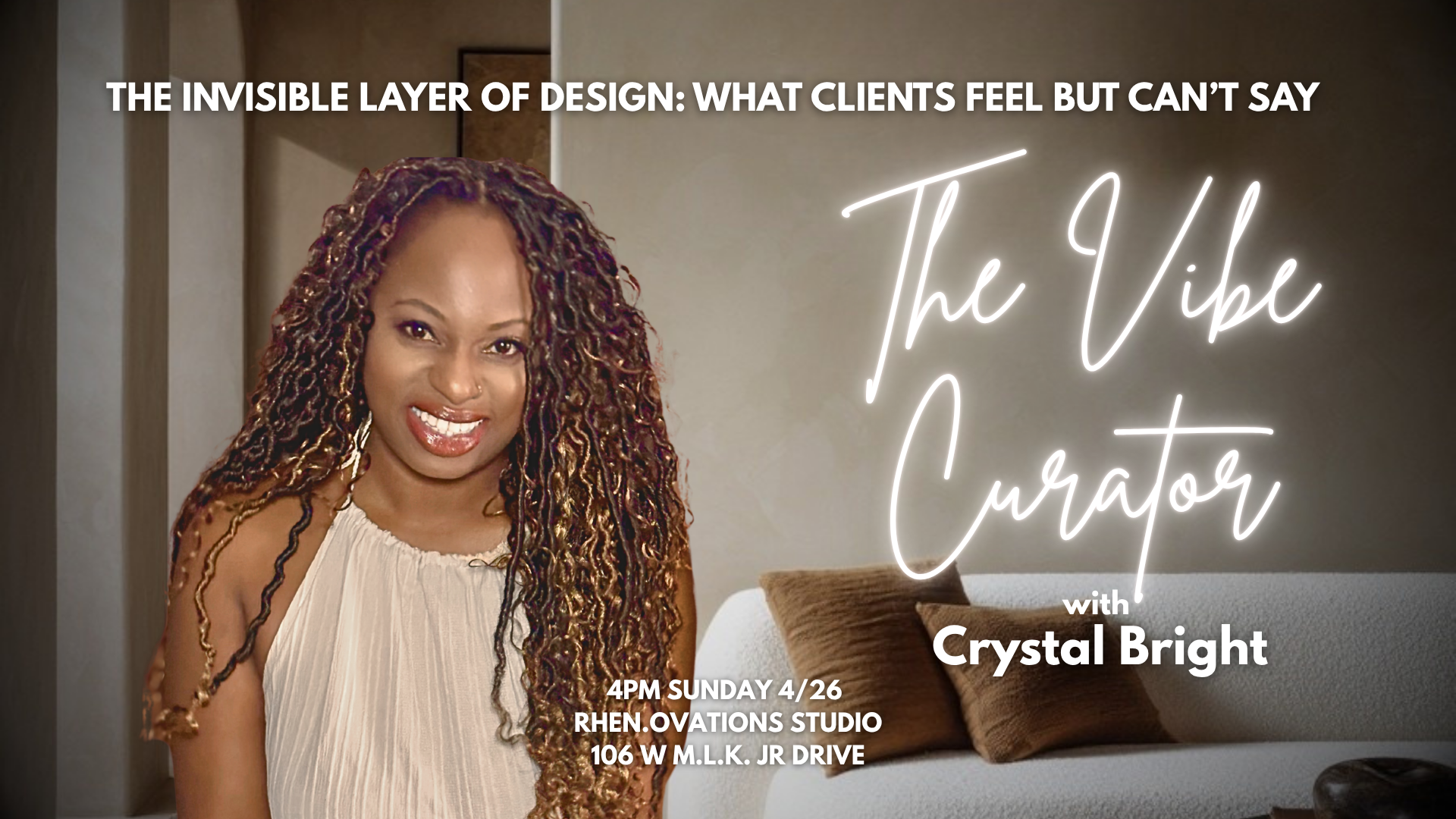 Promotional flyer for an event with Crystal Bright, featuring a photo of a smiling woman with long, curly hair, standing in a modern, warmly lit room with beige and brown decor and a white sofa with brown pillows. The flyer has text that reads: 'The Invisible Layer of Design: What Clients Feel But Can't Say,' and details about the event including the date, time, location, and host.