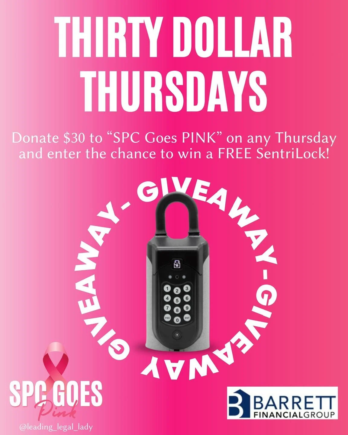 THIRTY DOLLAR THURSDAYS!

Donate $30 to &quot;SPC Goes PINK&quot; and enter the chance to win a FREE SENTRILOCK!

Comment &ldquo;FREE&rdquo; if you&rsquo;re ready to win! 

Sponsor:
Barrett Financial Group
Lem Brown, NMLS# 181106
Lem@barrettfinancial
