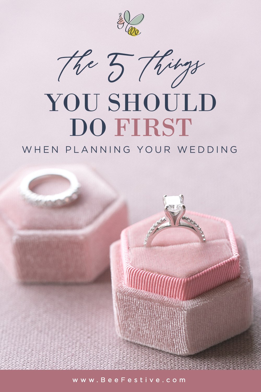 Bee-Festive-5-Things-You-Should-Do-First-When-Planning-Your-Wedding-Pinterest-Graphic-Engagement-Ring-001.jpg