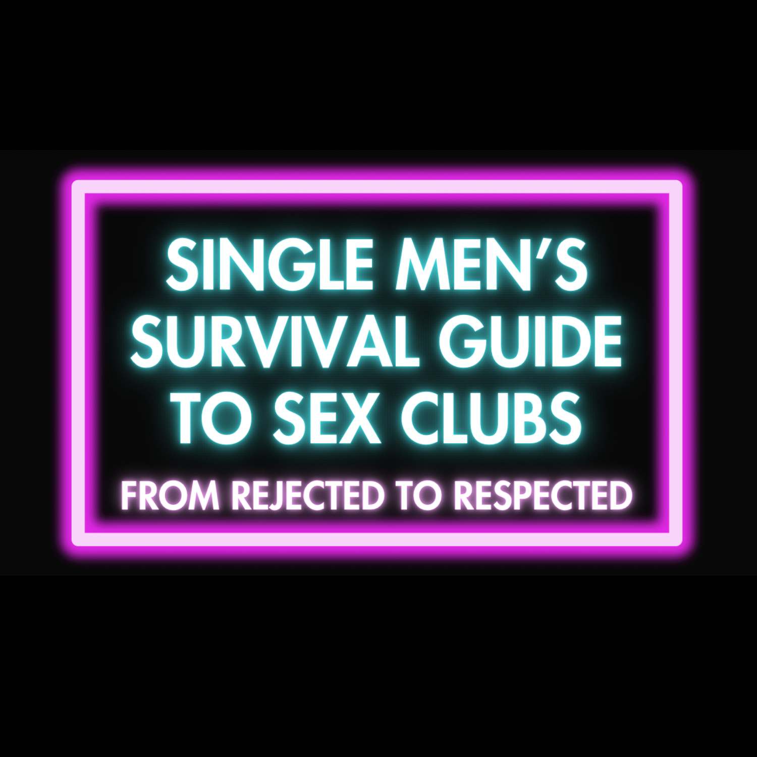 Single Men’s Survival Guide to Sex Clubs: From Rejected to Respected