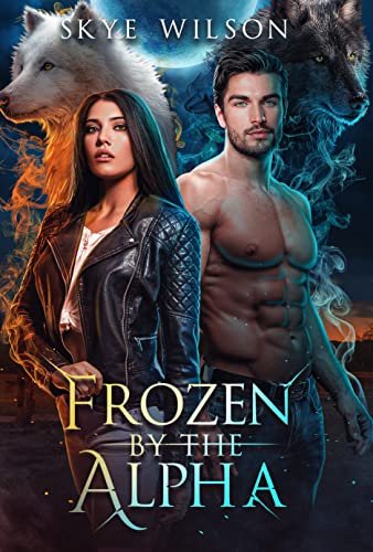 Frozen by the Alpha (Entangled by the Alpha Book 2) - Skye Wilson
