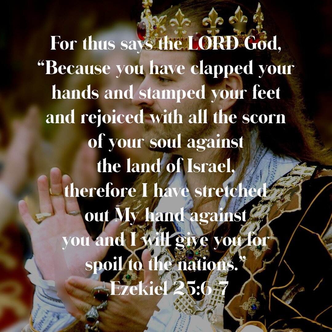 🔥 Day 245. Read Ezekiel 25-27
The nations surrounding Israel rejoiced at her downfall. They incurred judgment from God for their response to His people. Ammon was judged for celebrating with great scorn when Israel fell. Therefore, God punished them