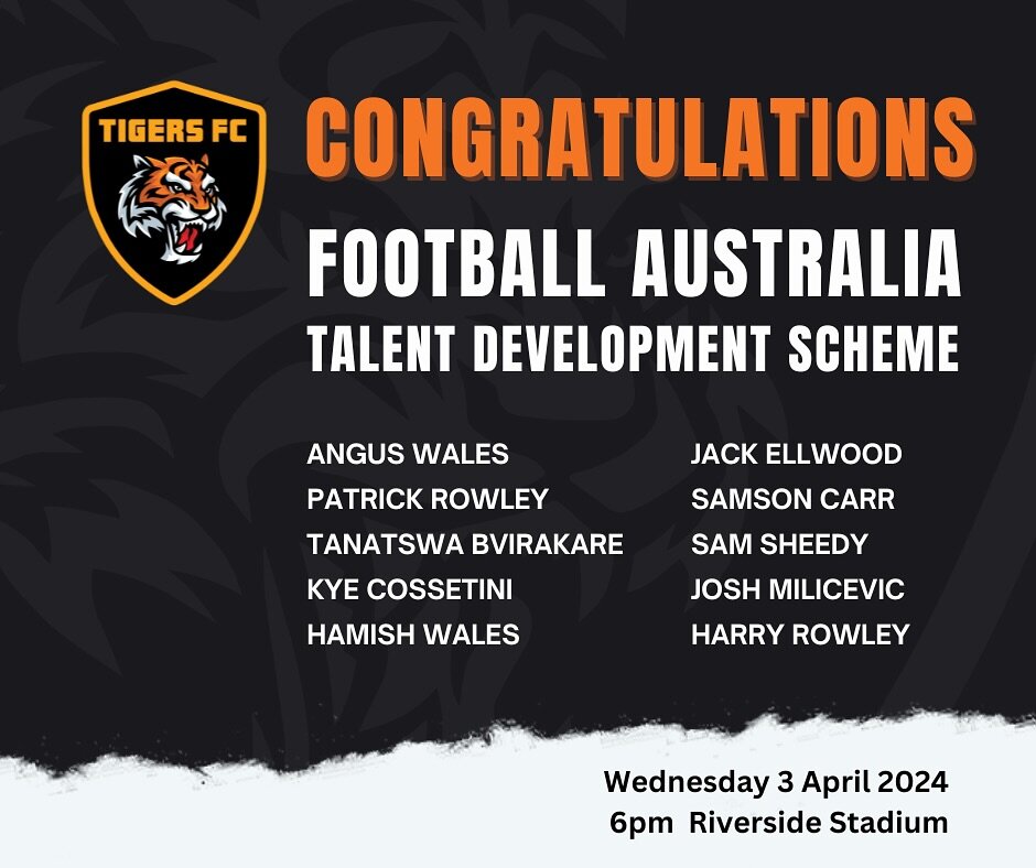 Congratulations to our Tigers FC players who have been invited to play in the Football Australia Talent Development Scheme game, Wednesday 03 April 2024 at Riverside Stadium. 

Players who have been invited, will play an internal game and will be obs