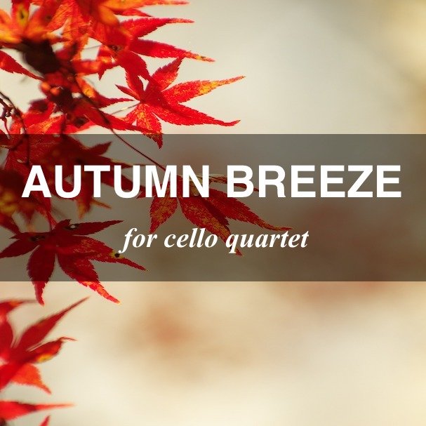 "Autumn Breeze" for cello quartet