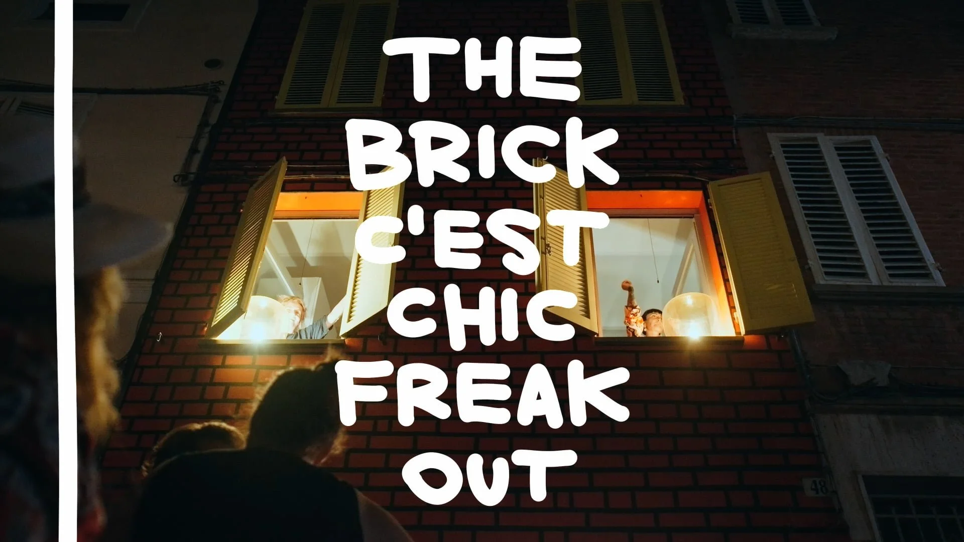 THE BRICK, C'EST CHICK. FREAK OUT!