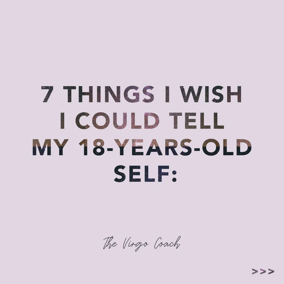 7 Things I Wish I Could Tell My 18-Years-Old Self:

1. FOLLOW YOUR HEART
It's easy to get caught up in other people's expectations and to lose sight of what you really want. But at the end of the day, you're the only one who knows what's best for you