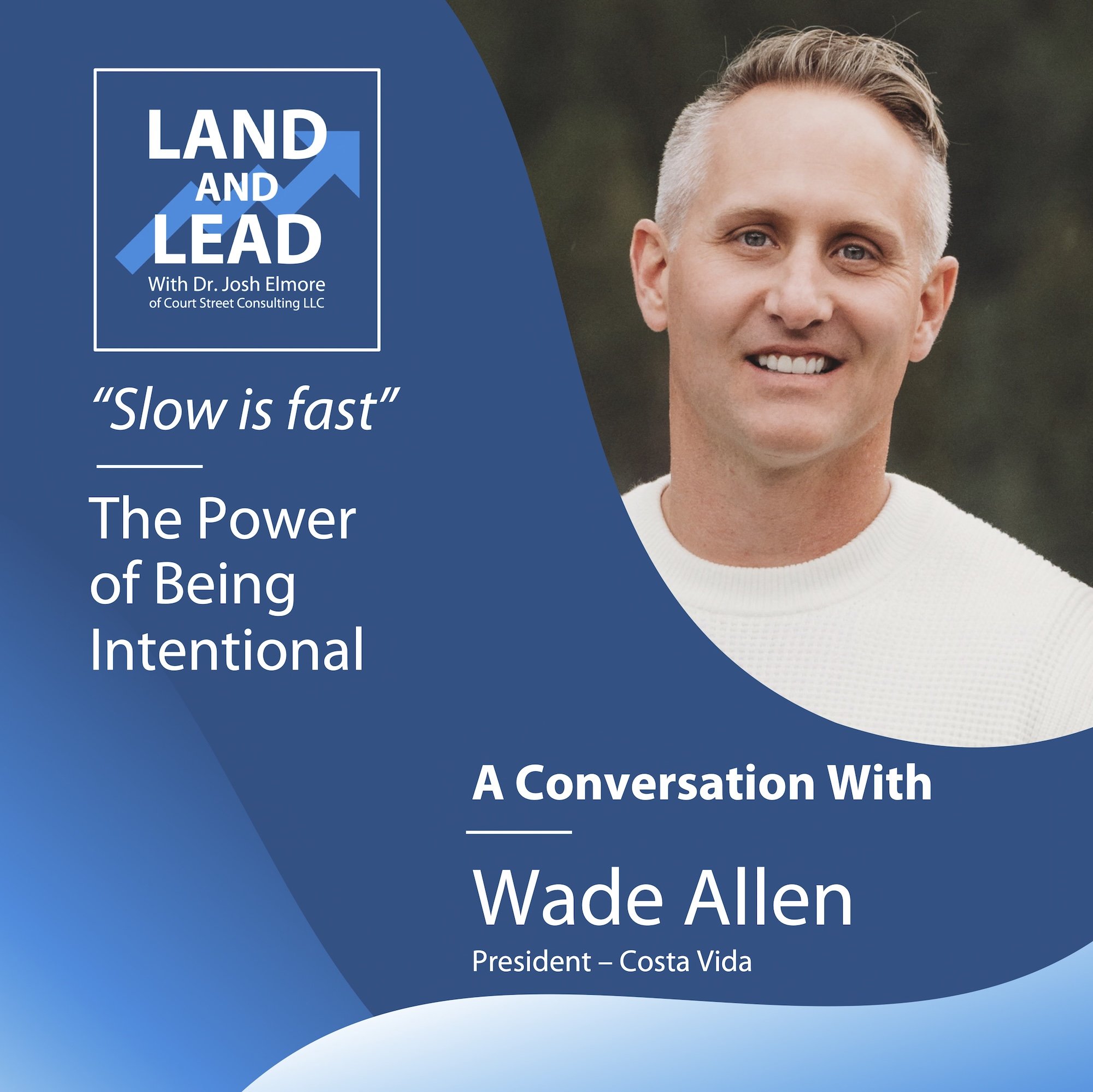 "Slow is fast" - Wade Allen of Costa Vida
