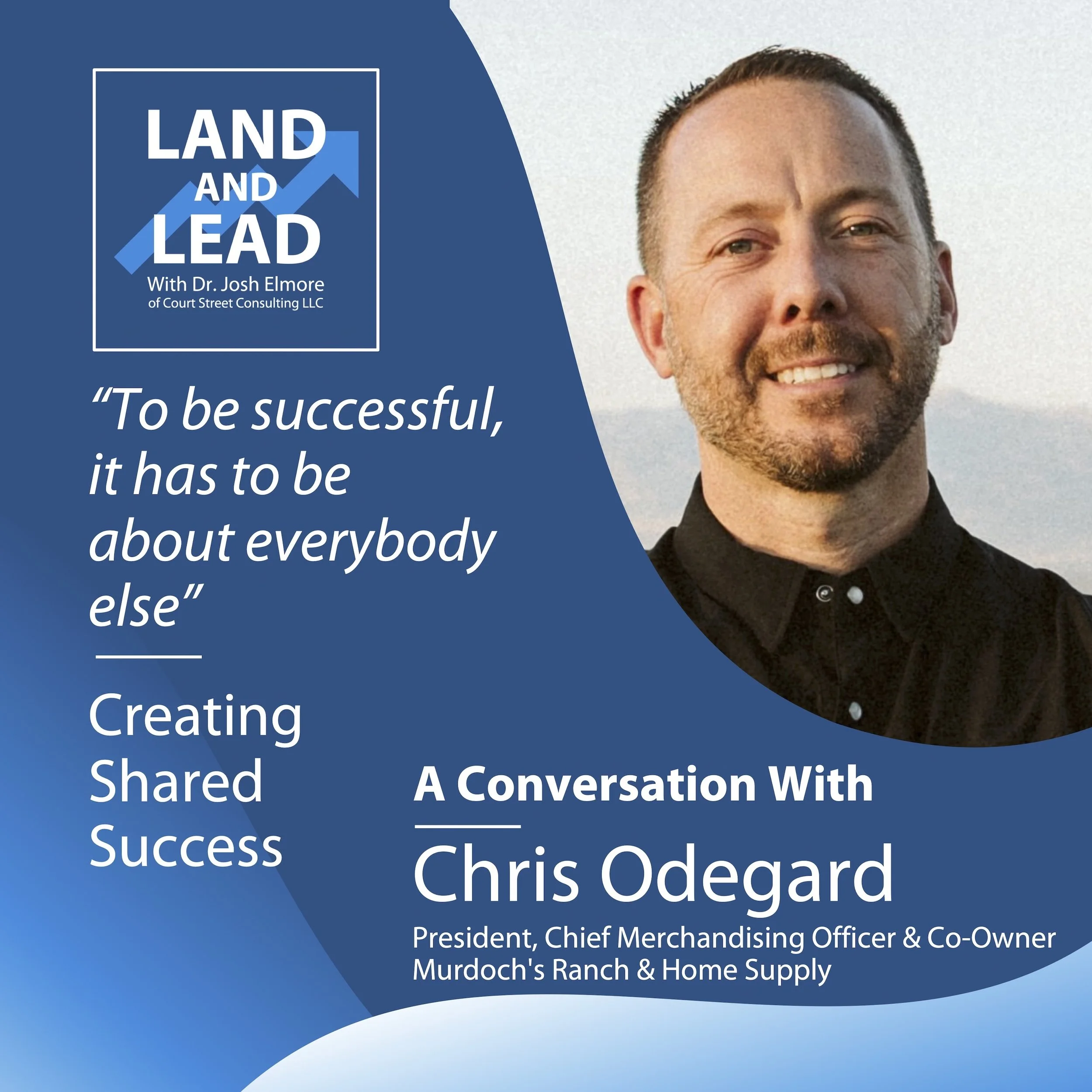 "To be successful, it has to be about everybody else" - Chris Odegard of Murdoch’s Ranch &amp; Home Supply