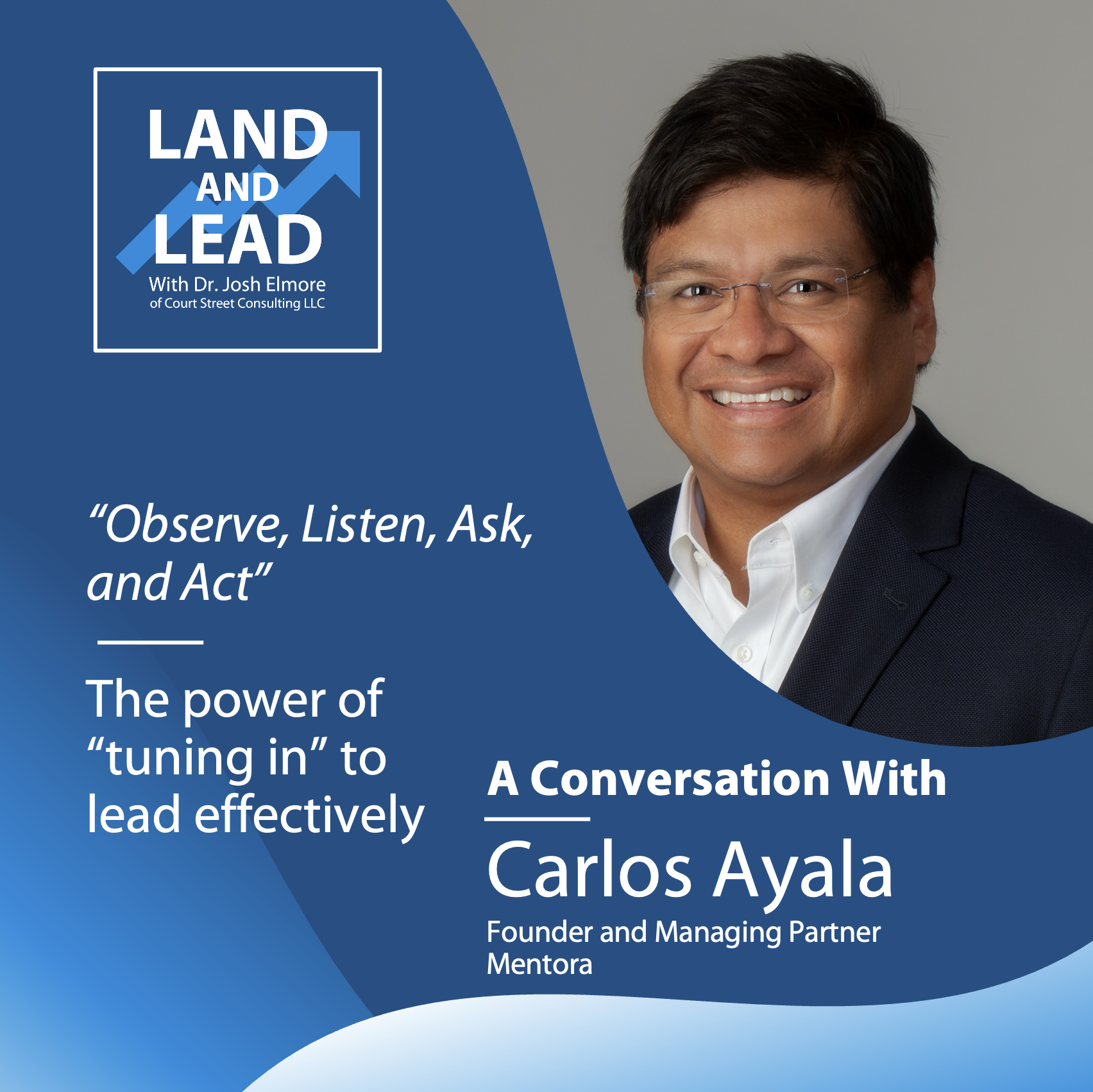 “Observe, Listen, ask, and act” - Carlos Ayala of mentora