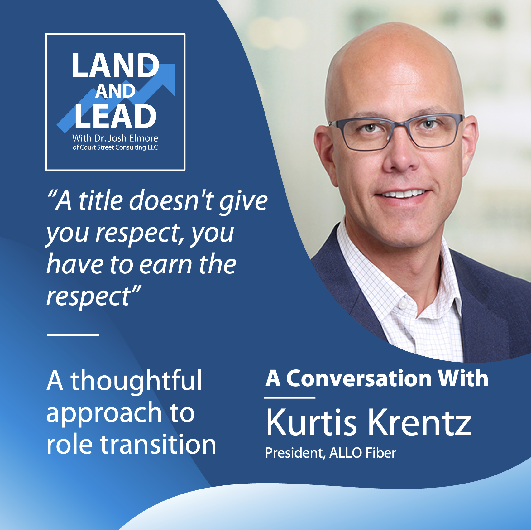 "A Title Doesn't Earn You Respect, You Have to Earn Respect" - Kurtis Krentz of ALLO Fiber