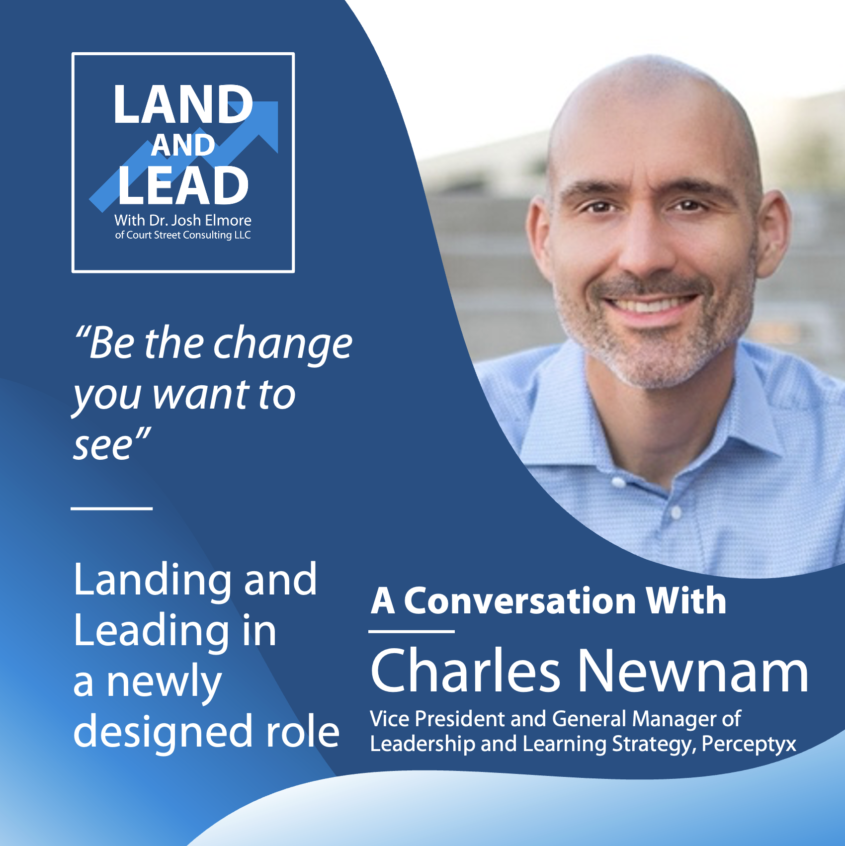 "Be the change you want to see" - Charles Newnam of Perceptyx