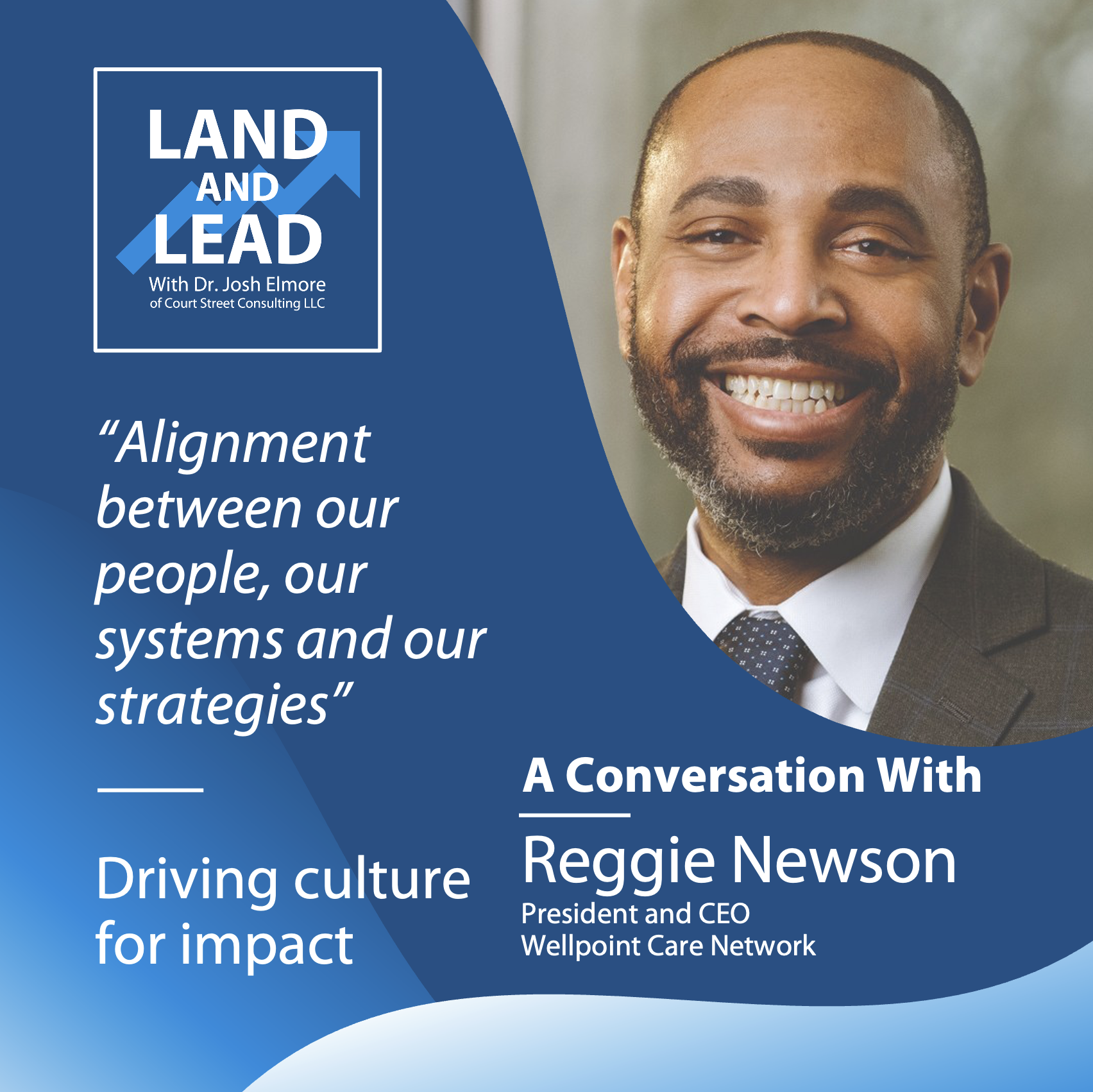 Alignment between our people, our systems and our strategies" - Reggie Newson of Wellpoint Care Network