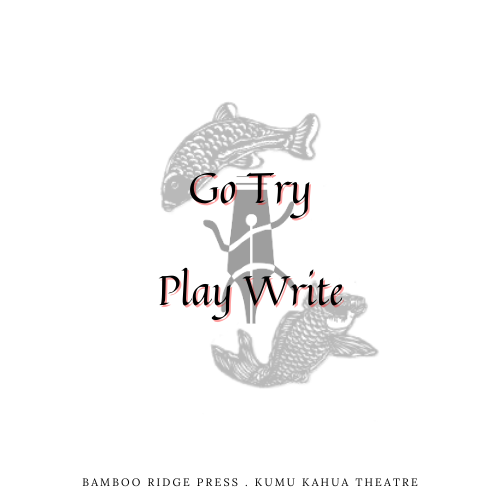               Kumu Kahua Theatre and Bamboo Ridge Press Announce&nbsp;The Winner of the  March 2023 Go Try PlayWrite Contest&nbsp;