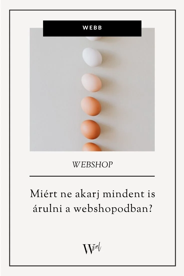 Miért ne akarj mindent is árulni a webshopodban?