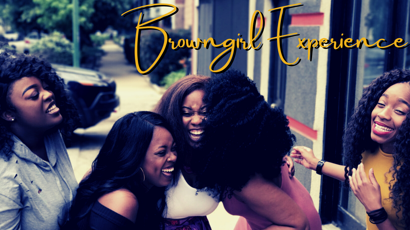 Browngirl Experience