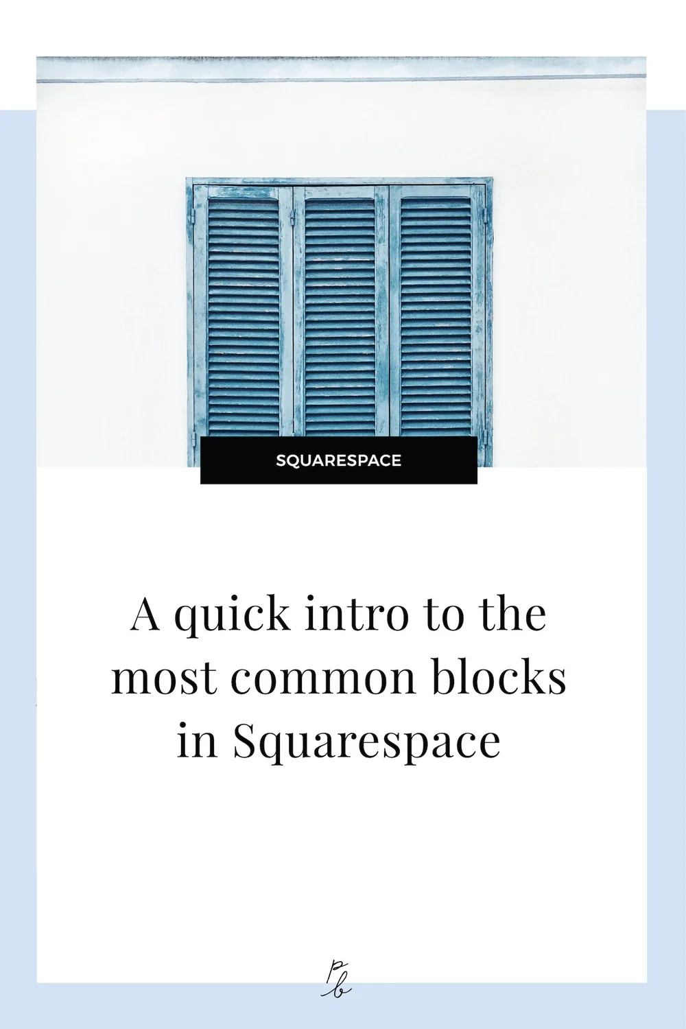 A quick intro to the most common blocks in Squarespace — Paige Brunton