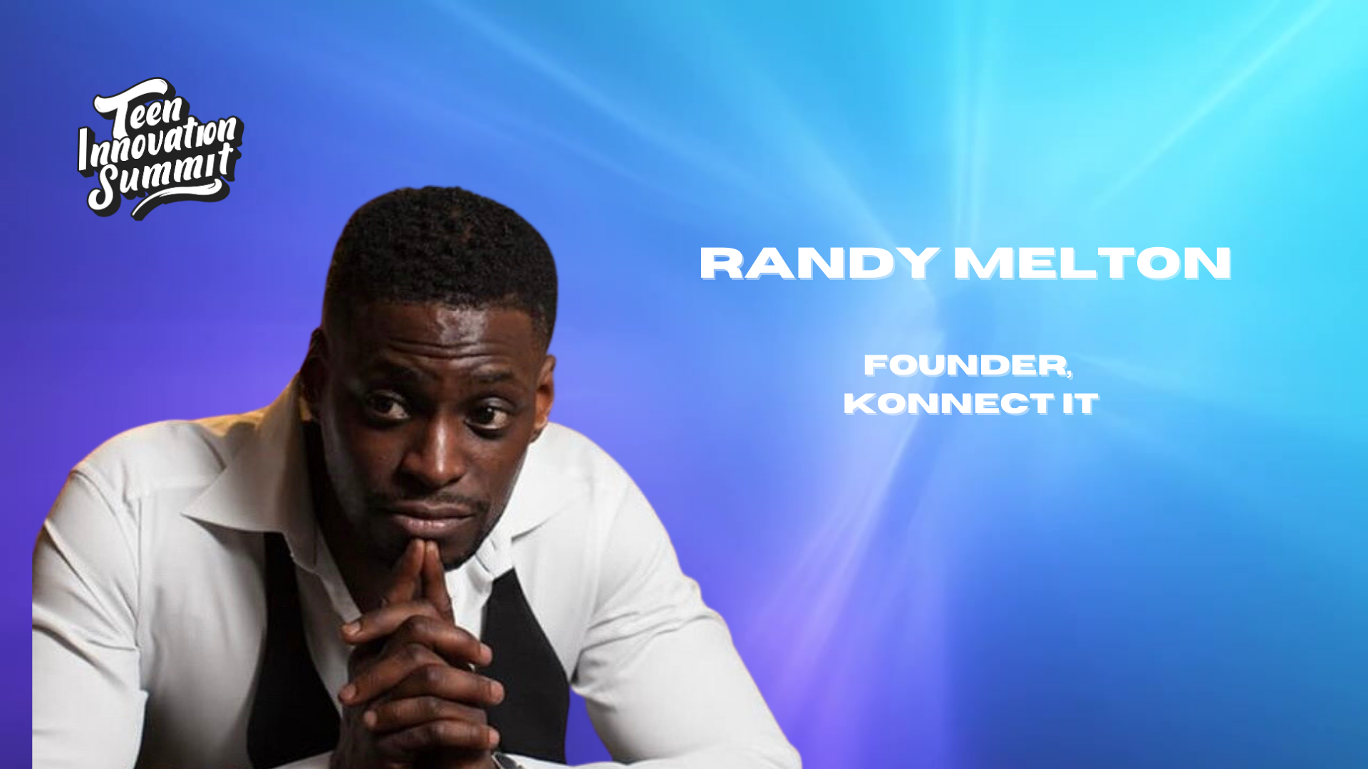 Randy Melton, CEO of KonnectIT  - Speaker at the Teen Innovation Summit, where youth culture connect with leaders to learn and discover career pathways: tech careers, creative careers, and business careers. #highschool #college