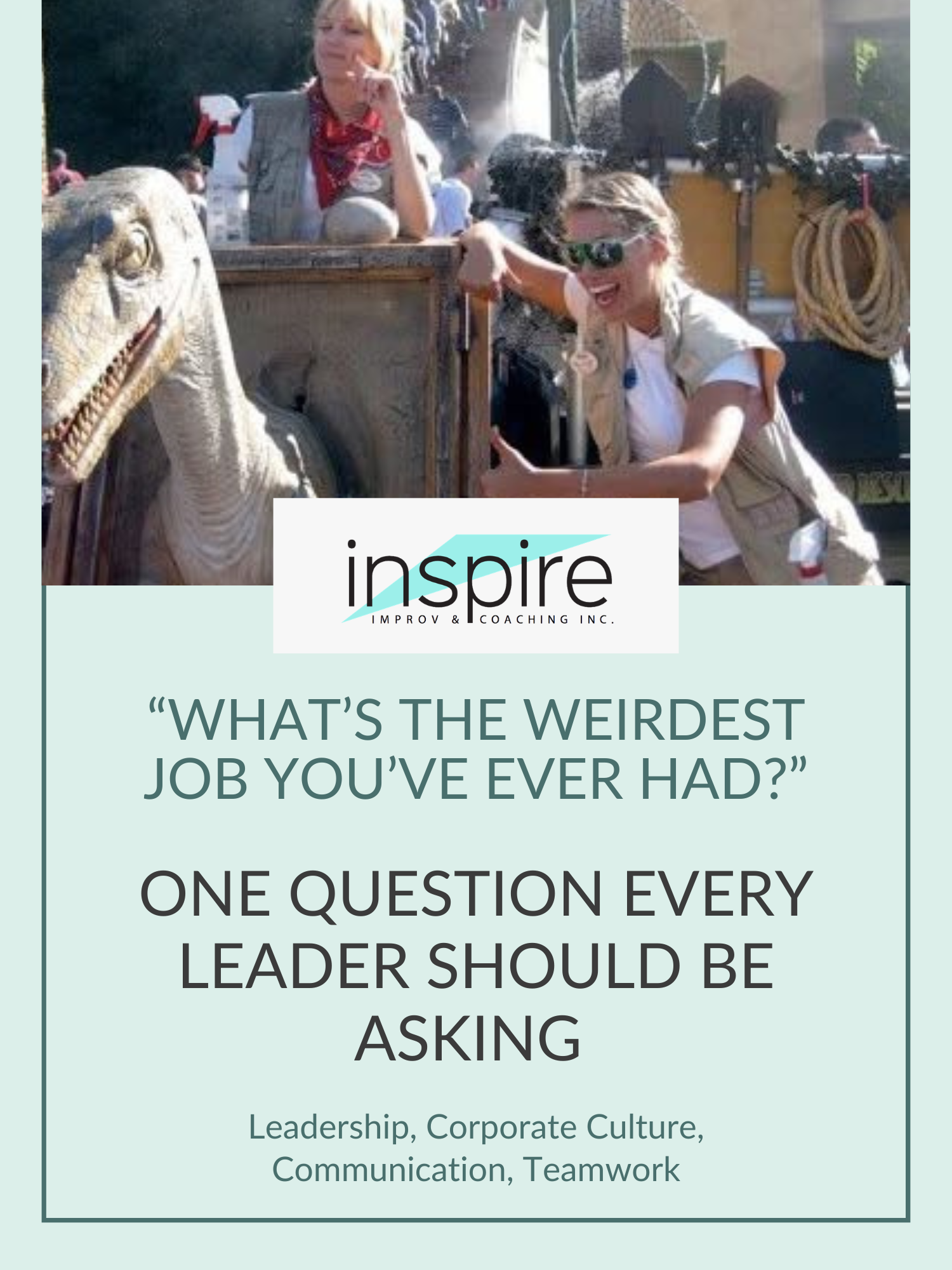 “What is the Weirdest Job You’ve Ever Had?” One Question Every Leader Should Be Asking