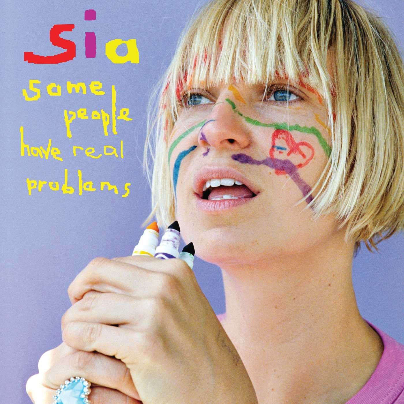 Some People Have Real Problems | Sia