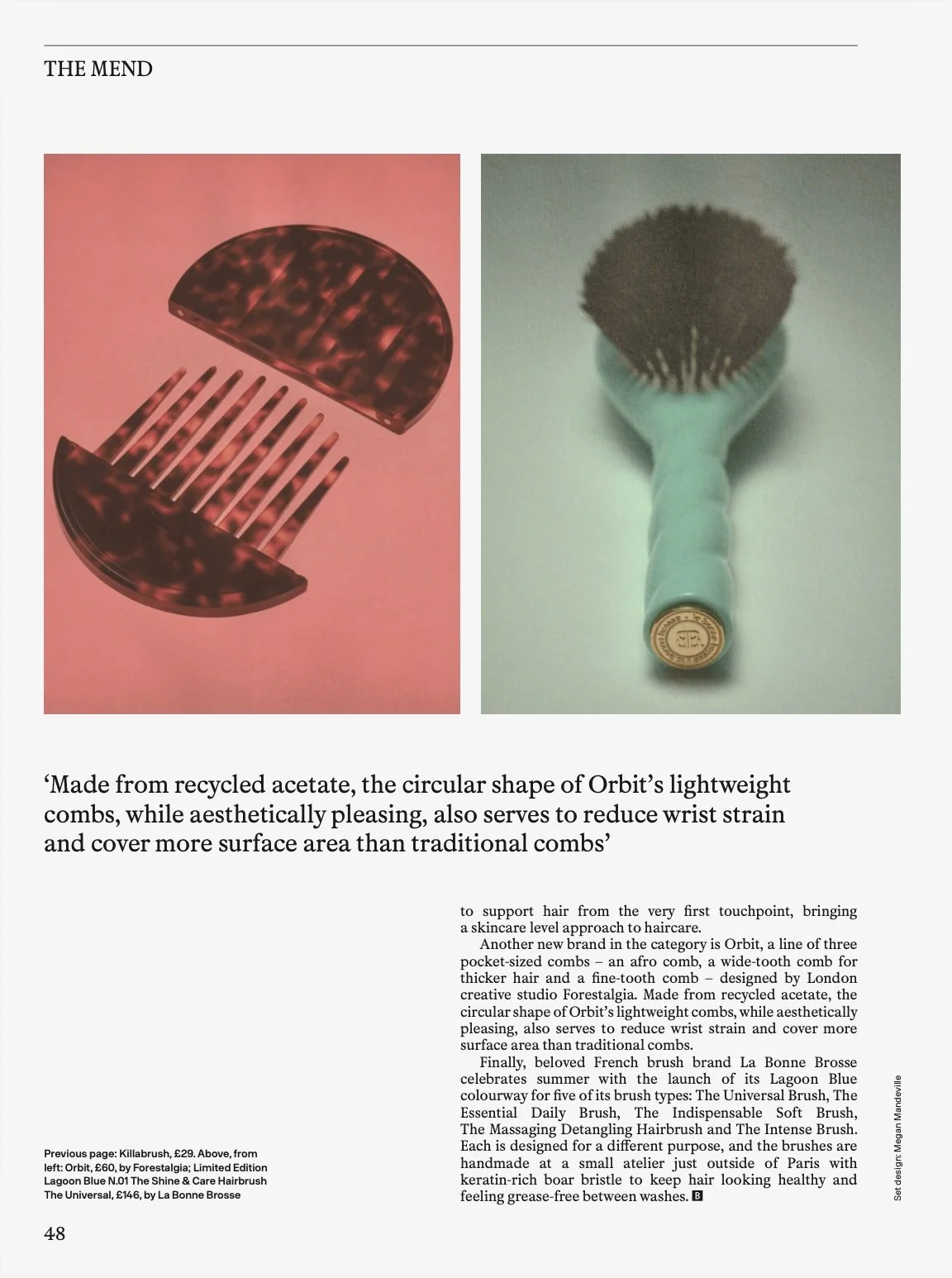 &lsquo;Made from recycled acetate, the circular shape of Orbit&rsquo;s lightweight combs, while aesthetically pleasing, also serves to reduce wrist strain and cover more surface area than traditional combs&rsquo;

Thank you @mary__cleary @theblendjou
