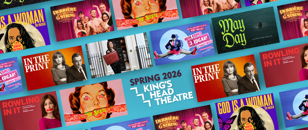 Upcoming shows at King's Head Theatre