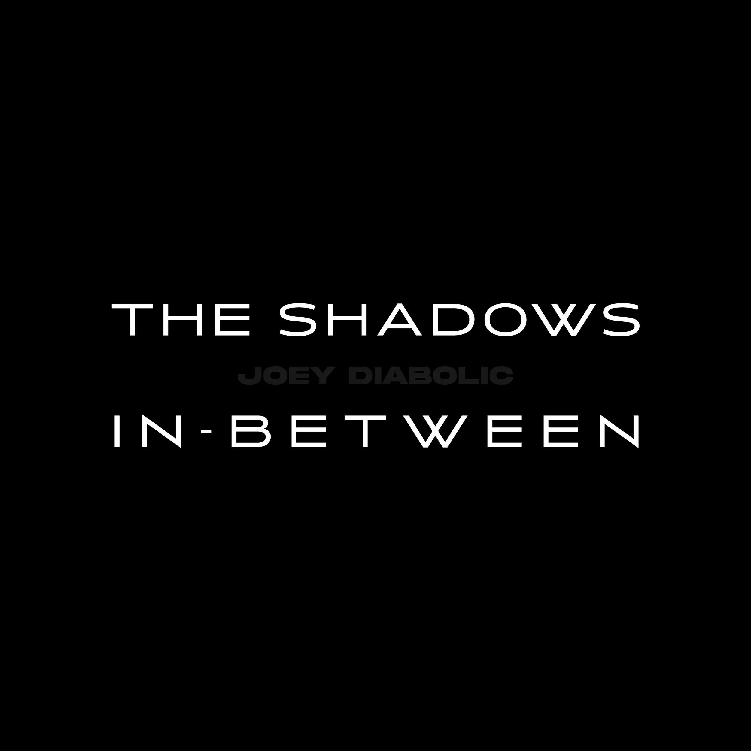 'The Shadows In-Between' (in production)