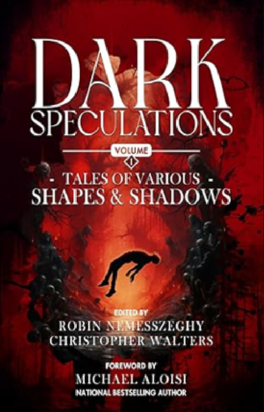 Book cover titled "Dark Speculations: Volume 1 - Tales of Various Shapes & Shadows", edited by Robin JennessZagh and Christopher Walters, with a foreword by Michael Aloisi. The cover features a dark red background with shadowy figures and a silhouette of a person falling in the center.