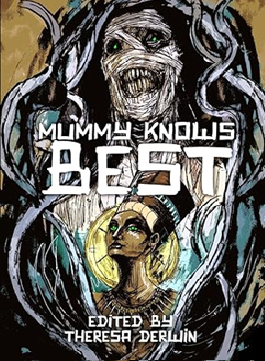 Illustration of a mummy with green eyes and a monstrous face at the top, and a woman with headphones and glowing green eyes at the bottom, with the text "Mummy Knows Best" and "Edited by Theresa Derlwin".