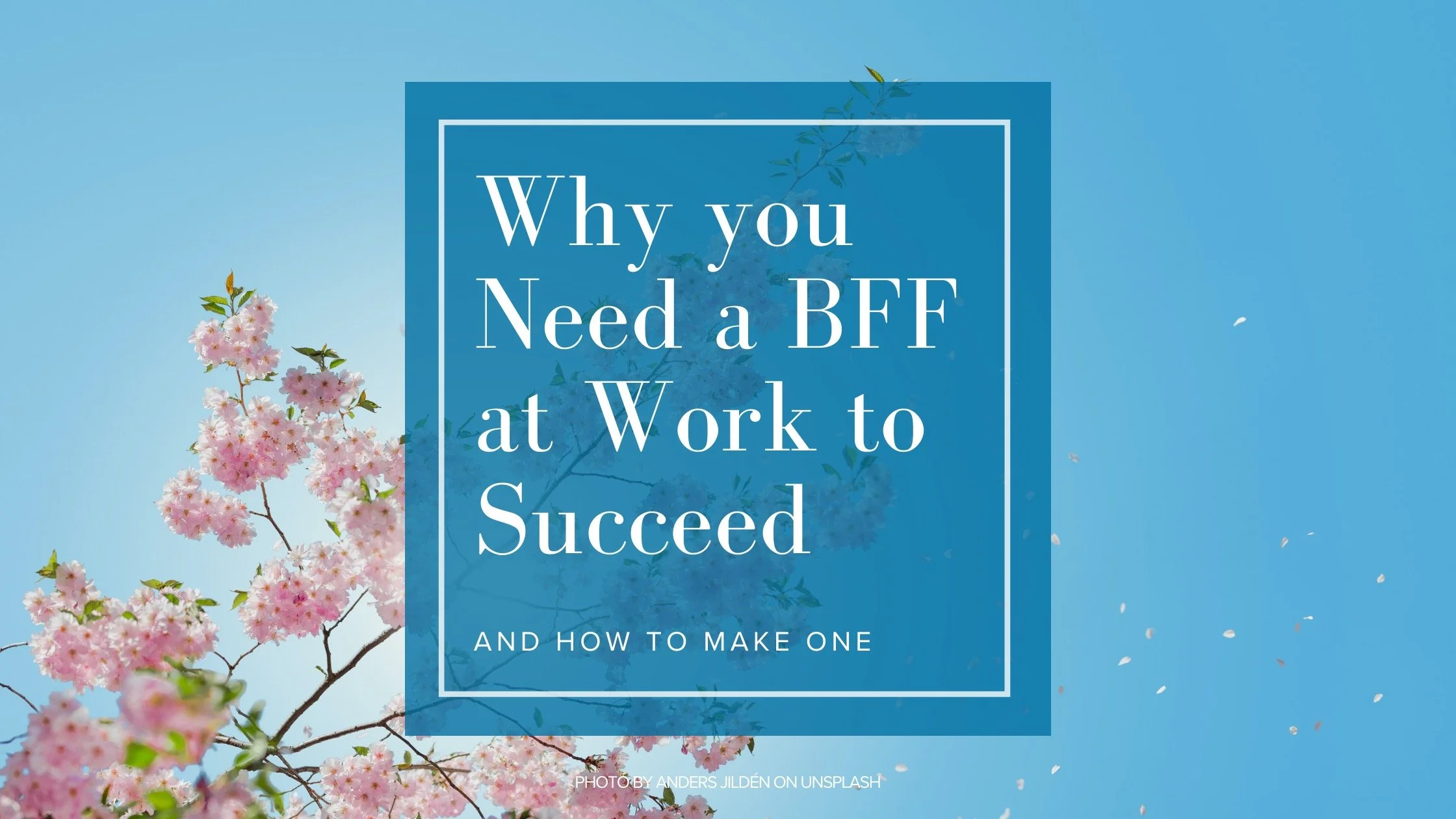 You need a best friend at work. Here’s why - and how - to make one, even if you work for yourself.