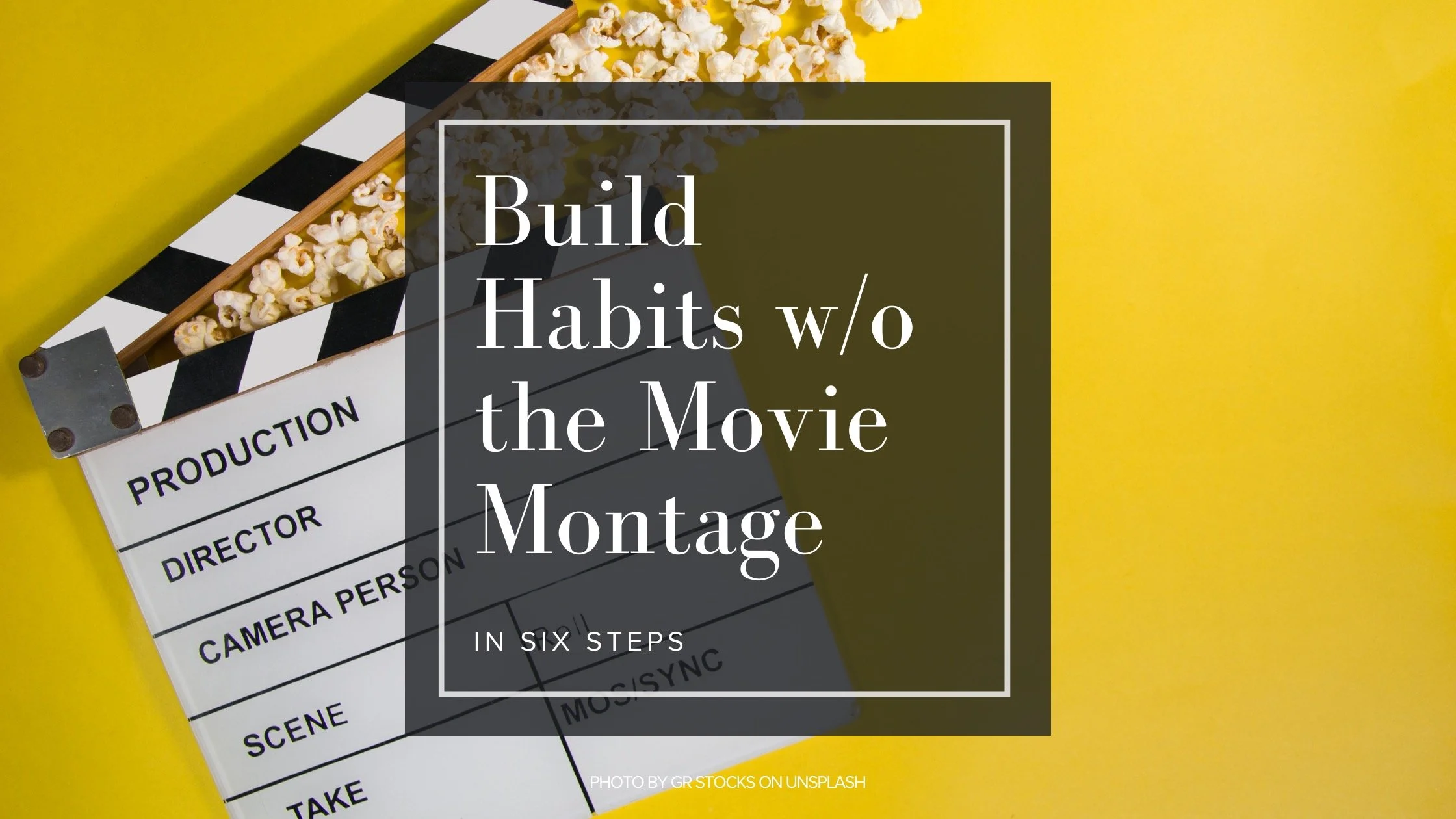 How to build a habit without a movie montage