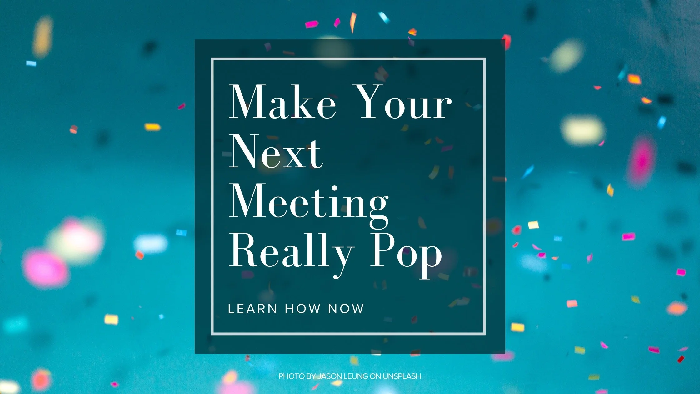 What you need to make that next conference or meeting pop