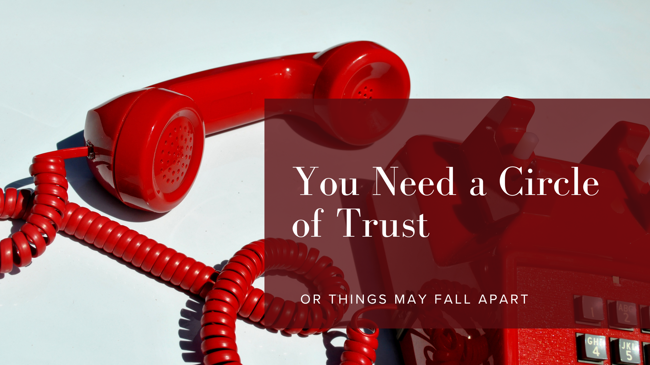Image of a red dial-up phone with text overlay You Need a Circle of Trust or things may fall apart by Rikki Goldenberg, executive leadership coach, career coach