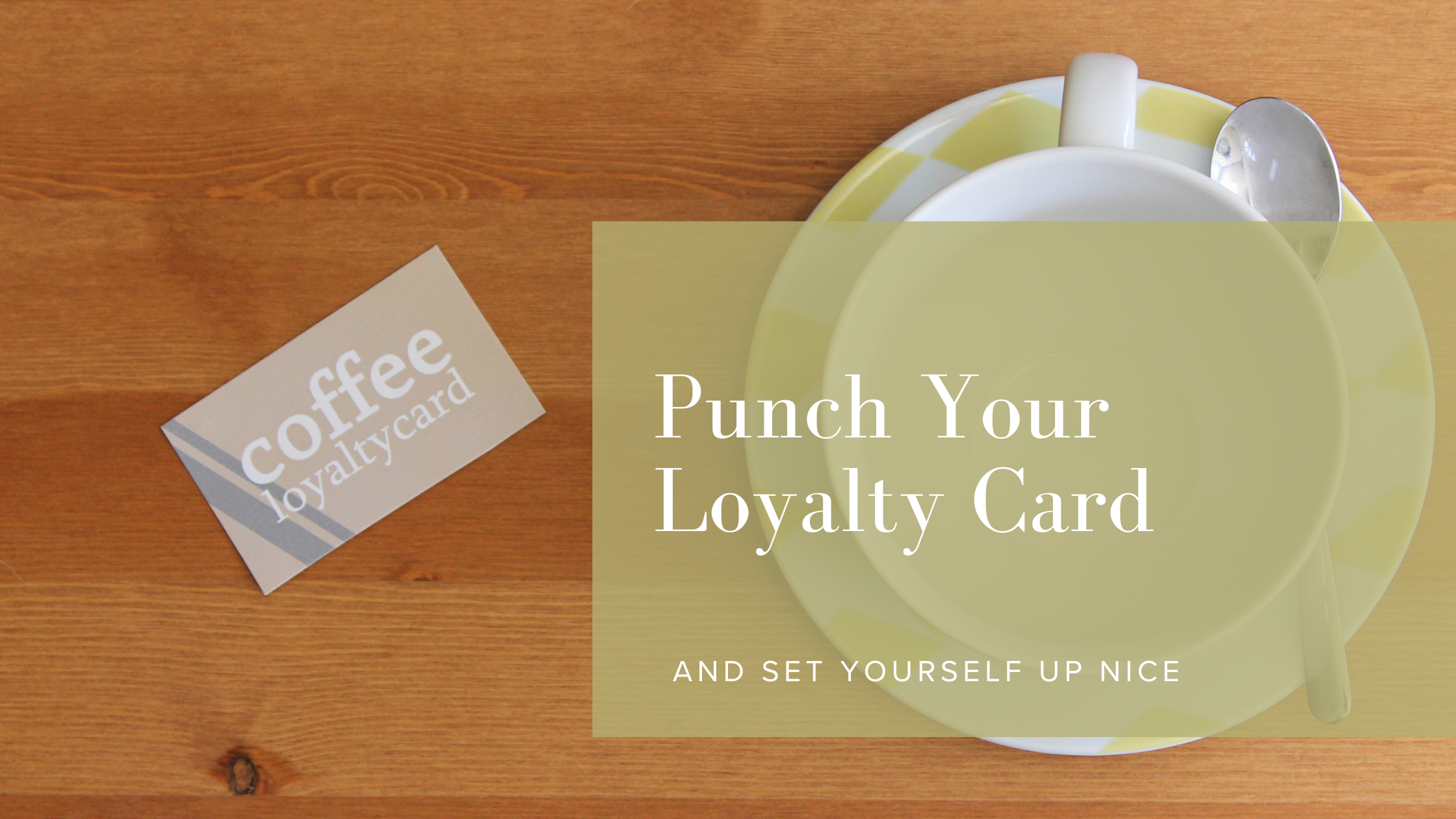 Coffee cup and loyalty card with text overlay Punch your loyalty card and set yourself up nice by Rikki Goldenberg, Executive Leadership Coach, Career Coach