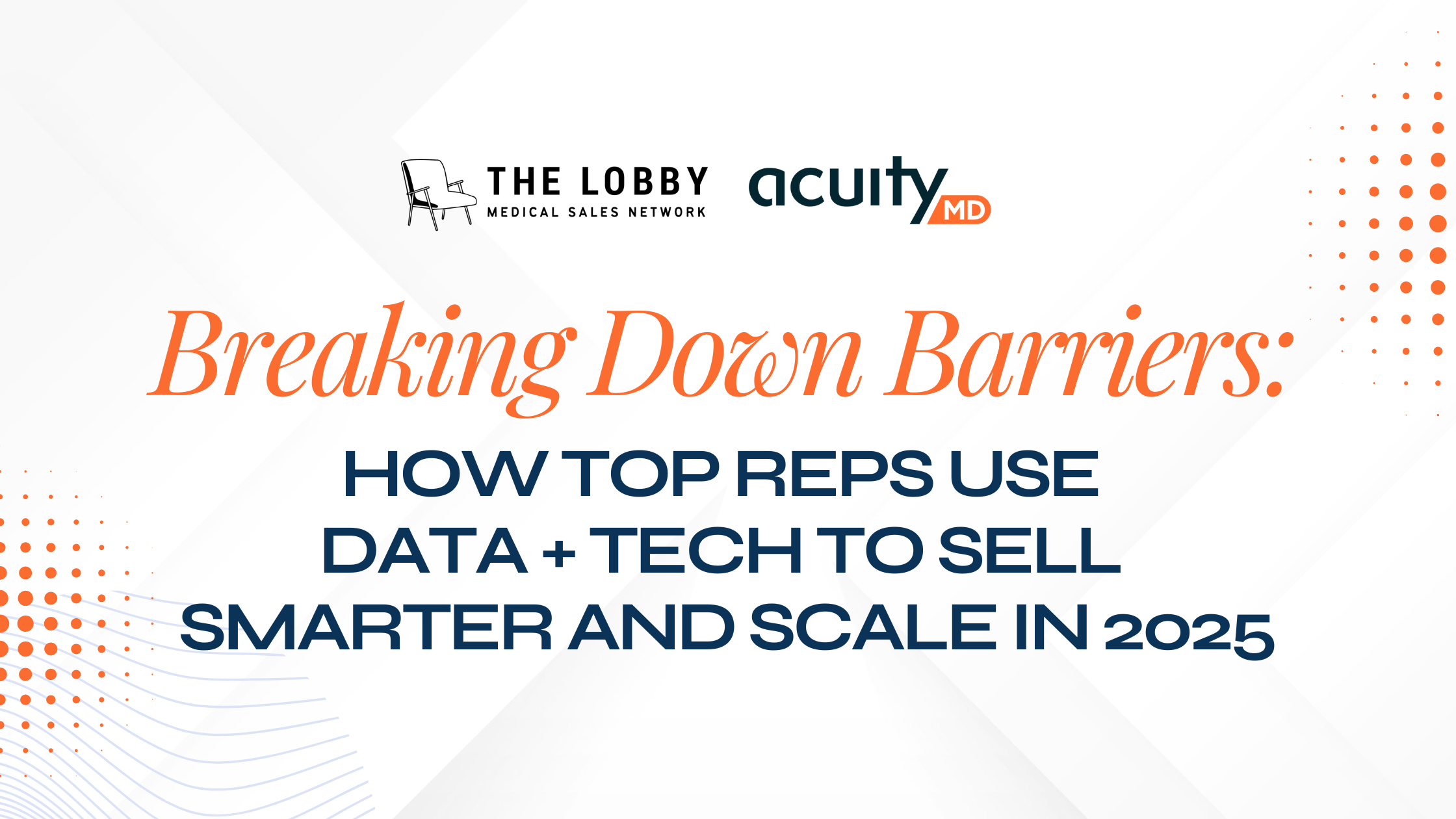 Breaking Down Barriers: How Top Reps Use Data + Tech to Sell Smarter and Scale in 2025
