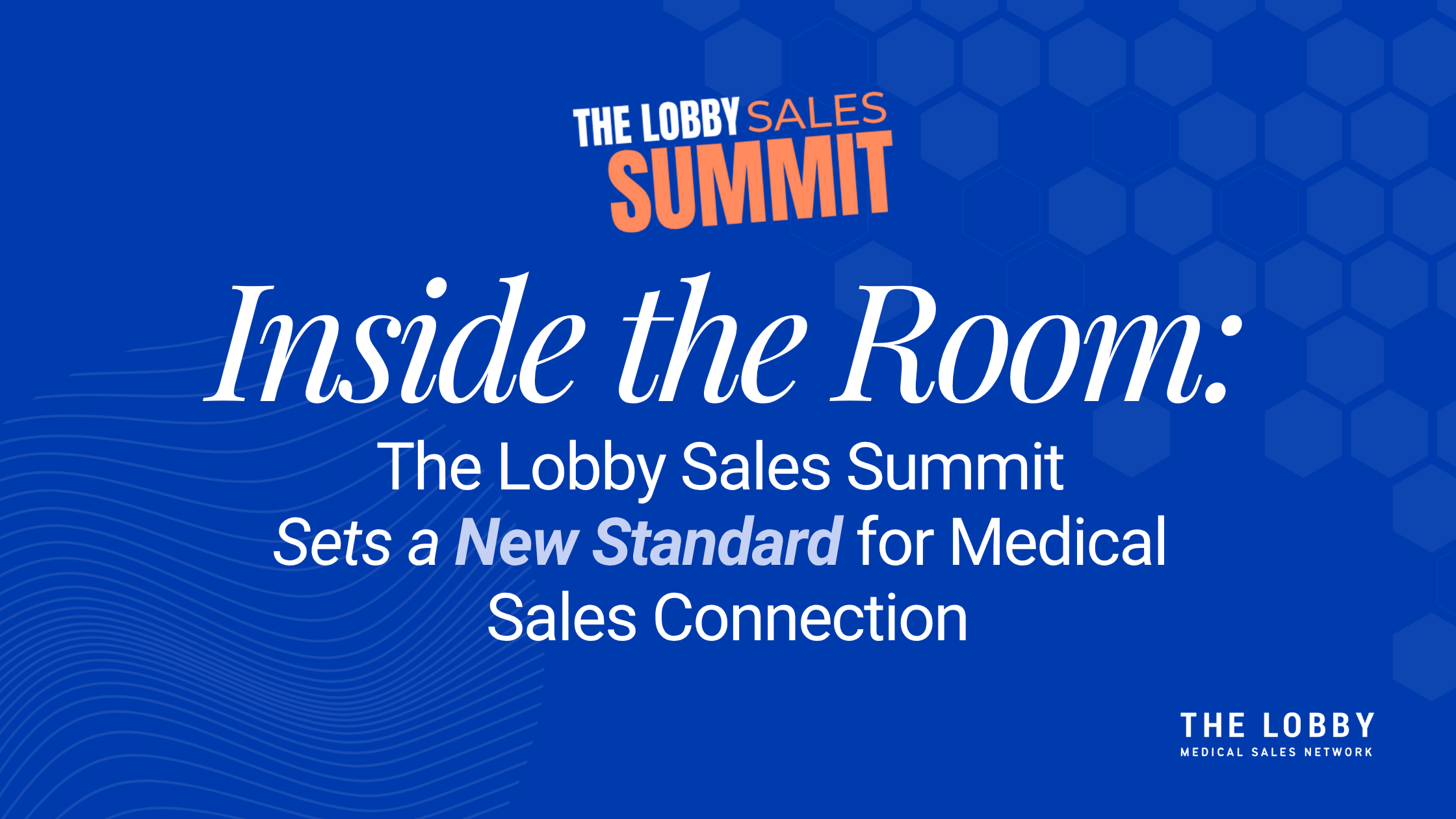 Inside the Room: The Lobby Sales Summit Sets a New Standard for Medical Sales Connection