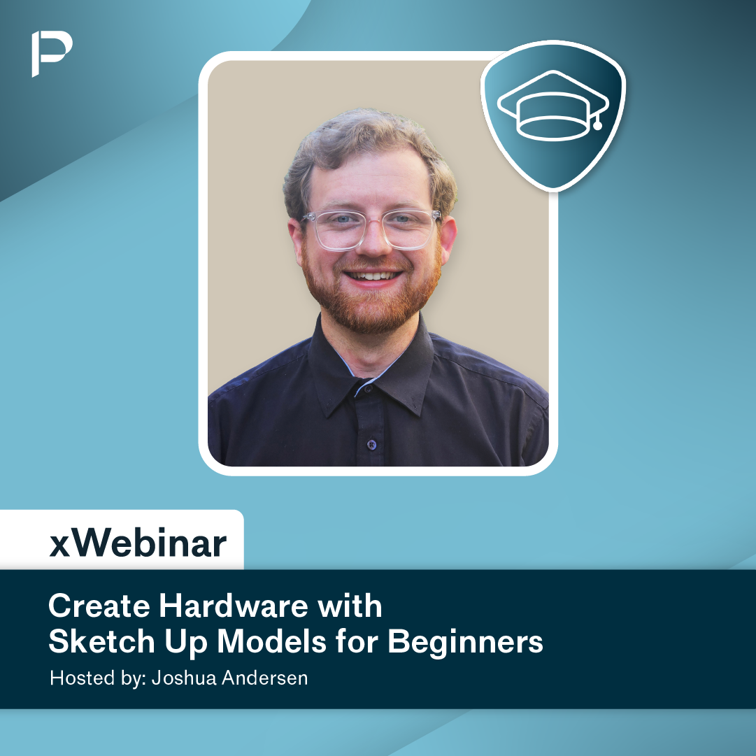 xWebinar: Create Hardware with Sketch Up Models for Beginners