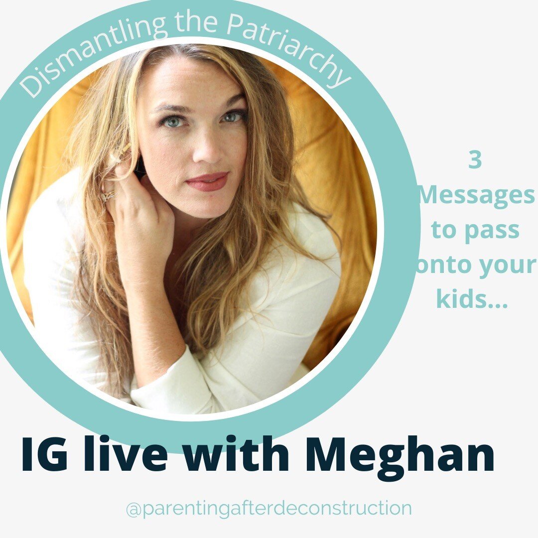 We are having an IG LIVE conversation today at 2 PT with @meghantschanz all about &quot;Dismantling the Patriarchy: 3 messages to pass onto your kids&quot;. Meghan is a podcaster and author of the book &quot;Women Rising&quot;.

What message do you w