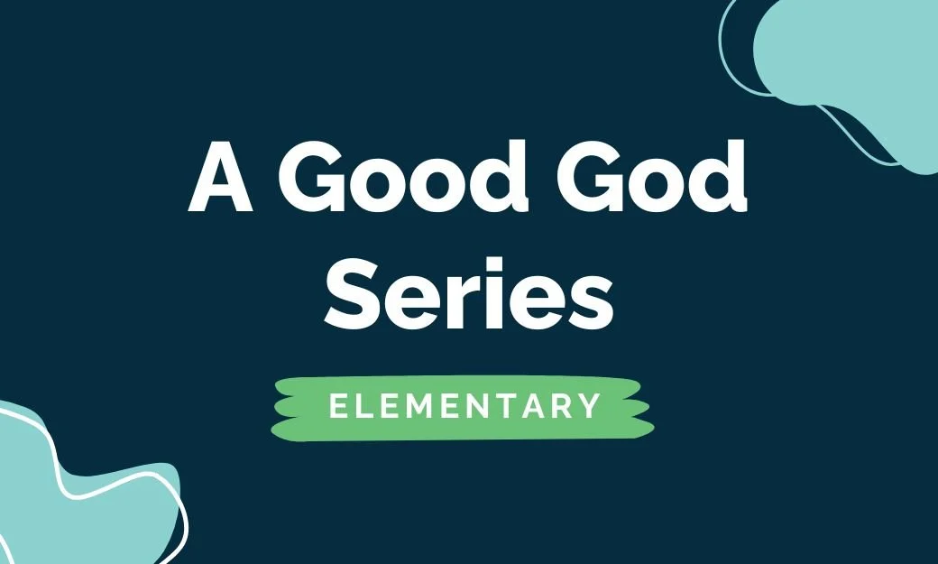 A Good God: SMALL PROGRAM  (29 or less kids)