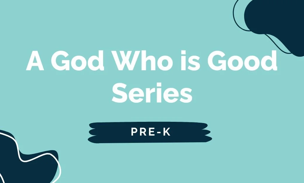 PREK + A God Who is Good.jpg (Copy)