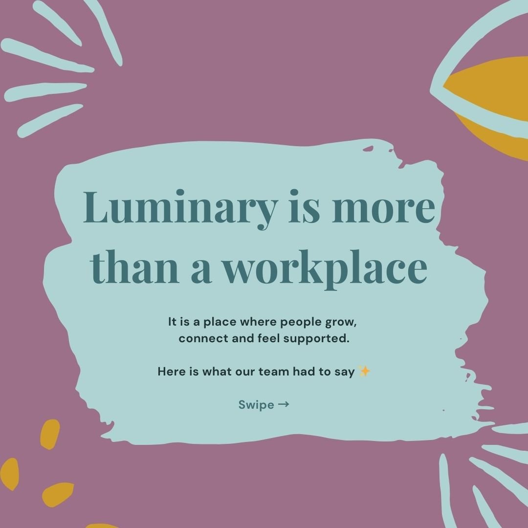 A workplace should add to your life, not take from it. 💛

At Luminary, we are incredibly proud of the impact our team creates for participants and families every day.

But something we value just as much is the environment we create for each other.
