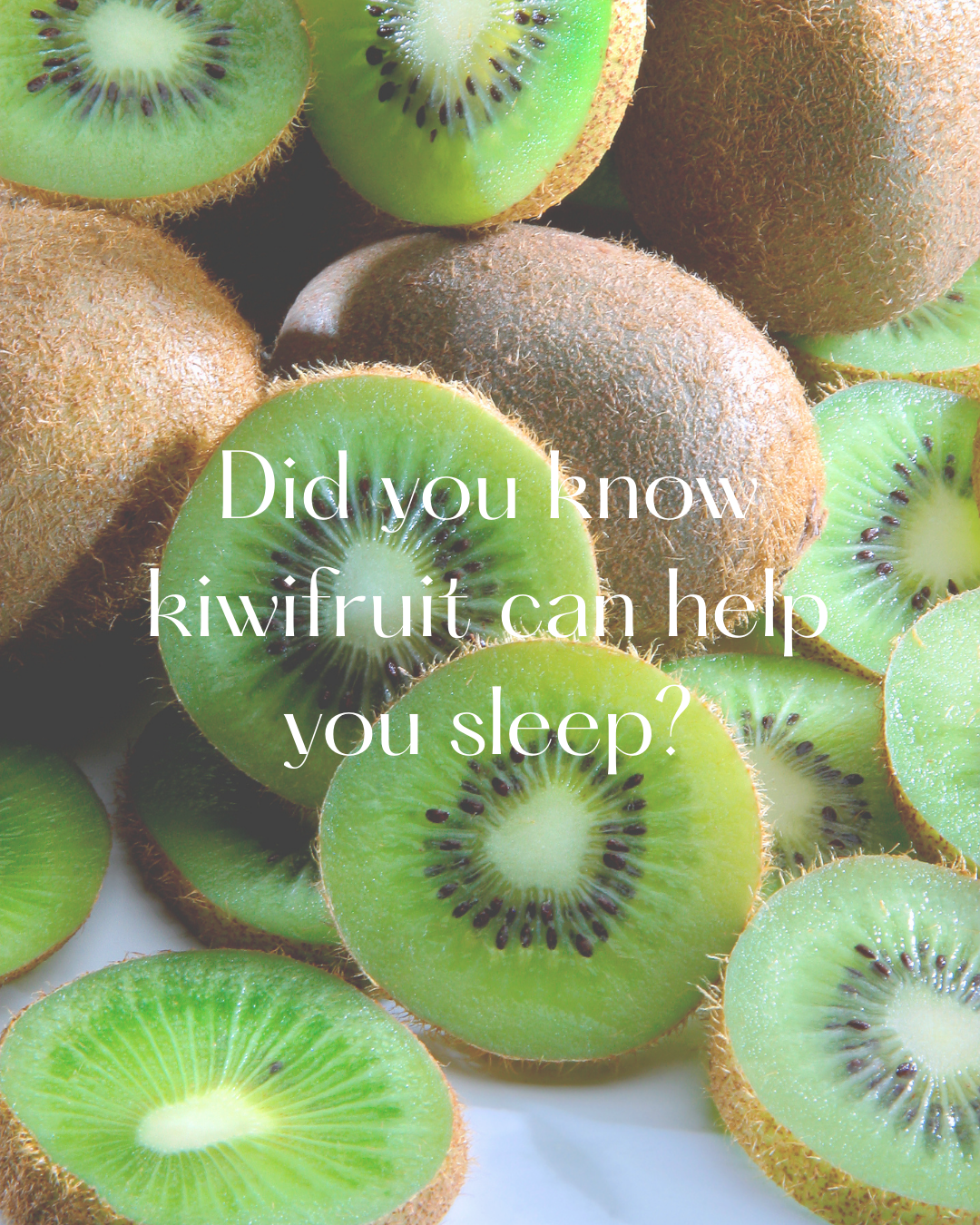 did you know kiwifruit can help you sleep?