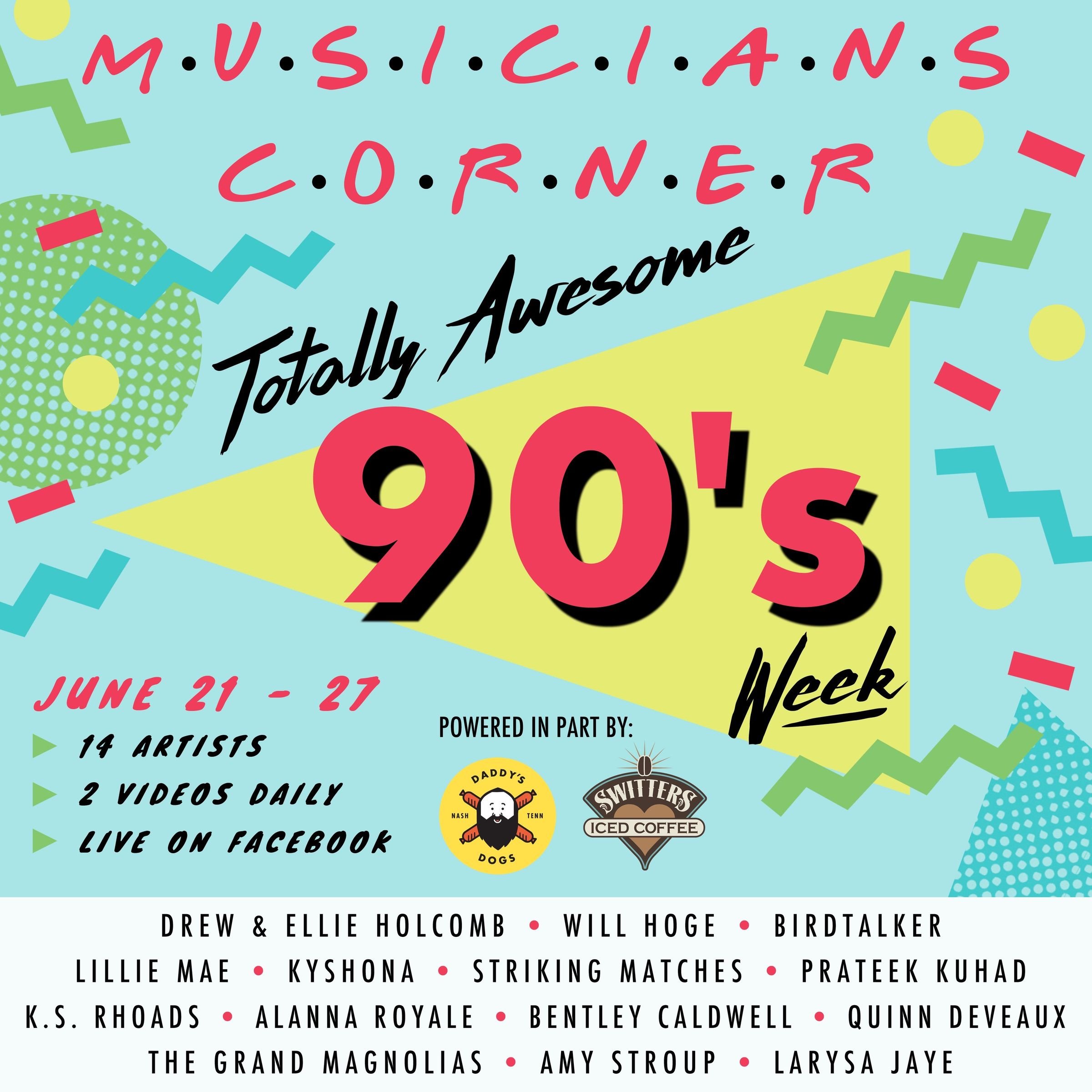 MUSICIANS CORNER'S TOTALLY AWESOME 90'S WEEK