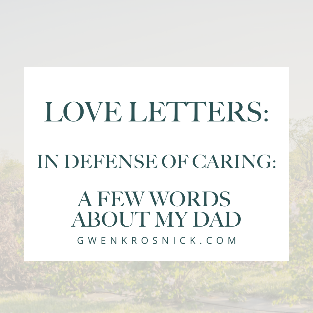 Love Letters: In Defense of Caring: a Few Words about my Dad