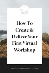 How To Create And Deliver Your First Virtual Workshop