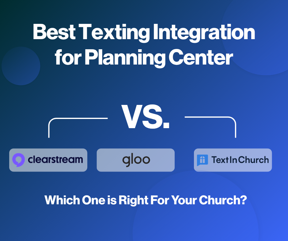 The Best Texting Integrations for Planning Center: Clearstream vs. Text In Church vs. Gloo