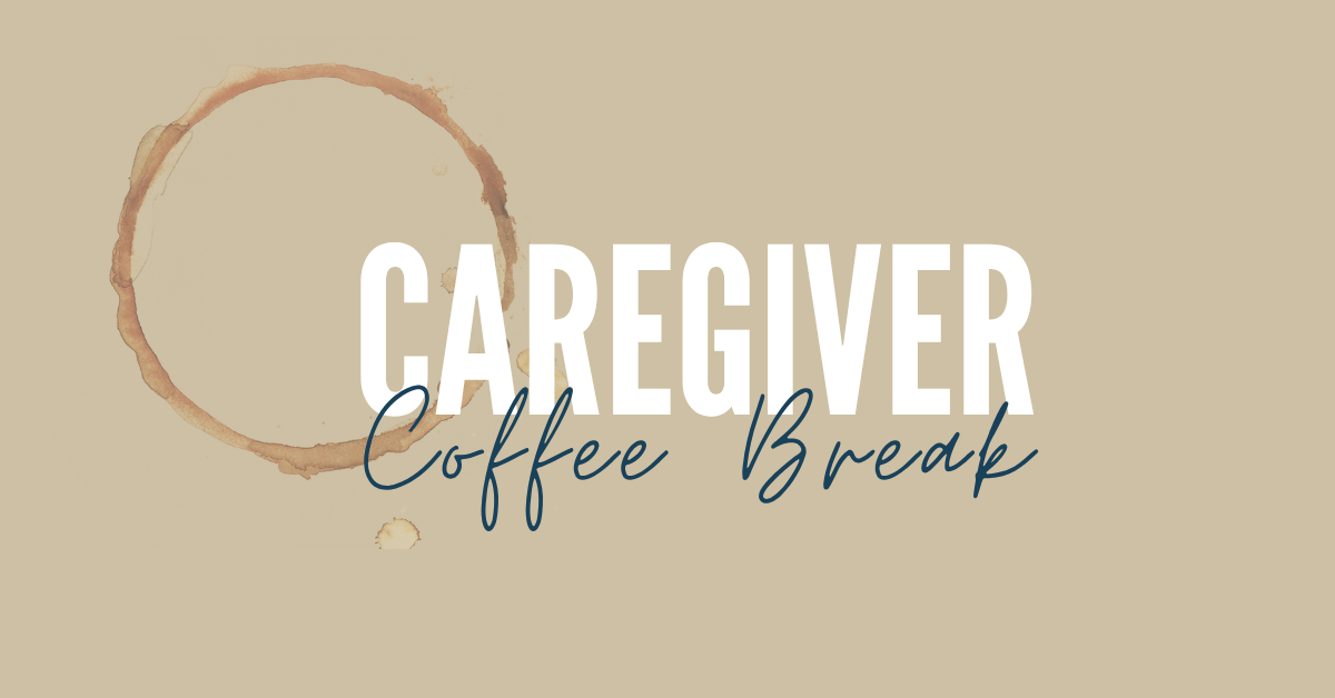 Caregiver Coffee Break